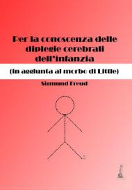 Per la conoscenza delle diplegie cerebrali dell'infanzia (in aggiunta al morbo di Little)