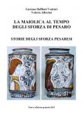 La maiolica al tempo degli Sforza di Pesaro