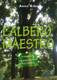 L' albero maestro. In viaggio con Pasqualino Ricossa