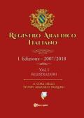 Registro araldico italiano. I Edizione 2007-2018. Vol. 1: Registrazioni.