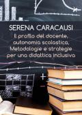 Il profilo del docente, autonomia scolastica, metodologie e strategie per una didattica inclusiva