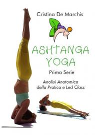 Ashtanga yoga. Prima serie. Analisi anatomica della pratica e led class