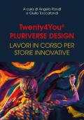 Twenty4You® Pluriverse Design. Lavori in corso per storie innovative