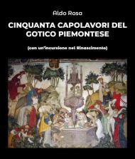 Cinquanta capolavori del gotico piemontese (con un'incursione nel Rinascimento)