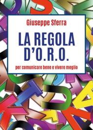 La regola d'O.R.O. per comunicare bene e vivere meglio