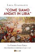 «Come siamo andati in Libia». La Guerra Italo-Turca tra politica e cronaca (1911-12)