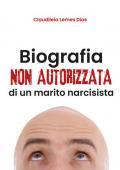 Biografia non autorizzata di un marito narcisista