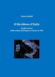 Il meridione d'Italia. Profilo storico dalla caduta dell'impero romano al '900