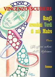 Gli orecchini verdi di mia madre, ovvero gli affetti rubati dall'Alzheimer