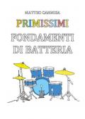 Primissimi fondamenti di batteria. Ediz. illustrata