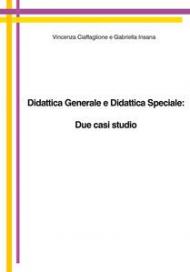 Didattica generale e didattica speciale: due casi studio