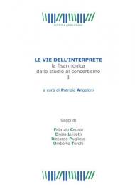 Le vie dell'interprete. La fisarmonica dallo studio al concertismo. Vol. 1