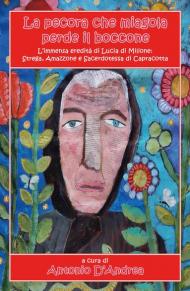 La pecora che miagola perde il boccone. L'immensa eredità di Lucia di Milione: strega, amazzone e sacerdotessa di Capracotta