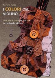 I colori del violino. Metodo di base per iniziare lo studio del violino