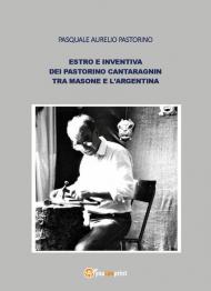 Estro e inventiva dei Pastorino Cantaragnin tra Masone e l'Argentina