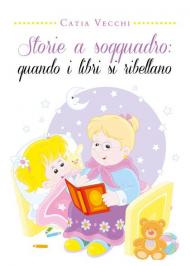 Storie a soqquadro: quando i libri si ribellano. Ediz. illustrata