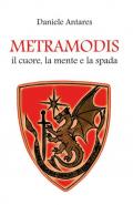 Metramodis. Il cuore, la mente e la spada