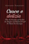 Croce e delizia über die Freude und Leiden des Singens auf Italienisch und der Kunst des Gesanges