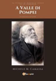 A Valle di Pompei. La storia di Bartolo Longo in un romanzo. Sceneggiatura
