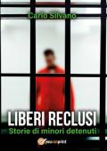 Liberi reclusi. Storie di minori detenuti