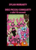 Dieci piccoli coniglietti e altri 10 racconti