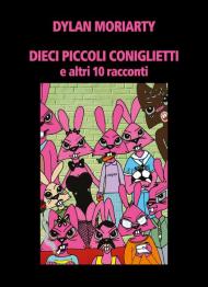 Dieci piccoli coniglietti e altri 10 racconti