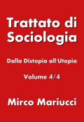 Trattato di sociologia. Vol. 4: Dalla distopia all'utopia.