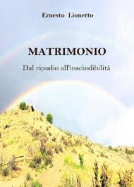 Matrimonio. Dal ripudio all'inscindibilità