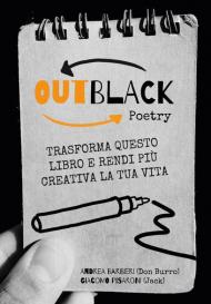 OutBlack poetry. Trasforma questo libro e rendi più creativa la tua vita