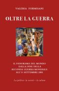 Oltre la guerra. Il panorama del mondo dalla fine della seconda guerra mondiale all'11 settembre 2001