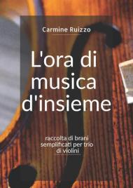 L' ora di musica d'insieme. Raccolta di brani semplificati per trio di violini. Spartito