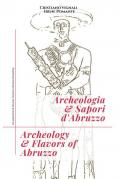 Archeologia & sapori d'Abruzzo. Ediz. italiana e inglese