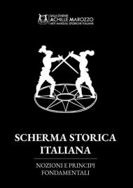 Scherma storica italiana. Nozioni e principi fondamentali