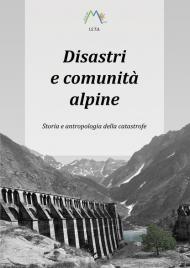 Disastri e comunità alpine. Storia e antropologia della catastrofe