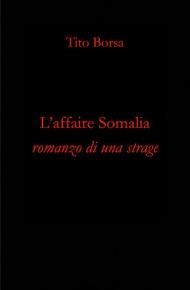 L' affaire Somalia. Romanzo di una strage
