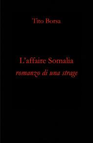 L' affaire Somalia. Romanzo di una strage