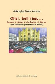 Ohei, bell fioeu... Resonad in milanes tra la Ginetta e il Matteo. Con traduzione parafrasata a fronte