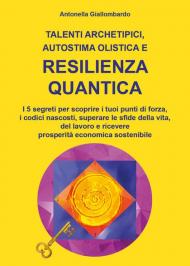 Talenti archetipici, autostima olistica e resilienza quantica