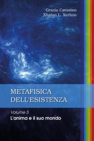 Metafisica dell'esistenza. Vol. 5: anima e il suo mondo, L'.