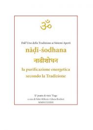 N?d?-Sodhana. La purificazione energetica secondo la Tradizione. Dall'uno della tradizione ai sistemi aperti