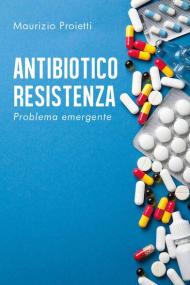 Antibiotico-resistenza. Problema emergente