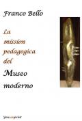 La mission pedagogica del museo moderno