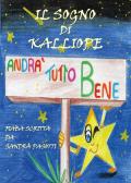 Il sogno di Kalliope. Andrà tutto bene. Ediz. illustrata