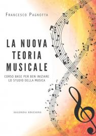 La nuova teoria musicale. Corso base per ben iniziare lo studio della musica