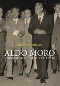 Aldo Moro. Lo statista, il ministro degli esteri