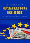 Piccola enciclopedia degli sprechi. Il bilancio dello Stato italiano