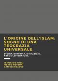 L' origine dell'Islam. Sogno di una teocrazia universale