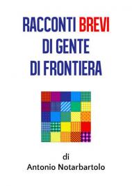 Racconti brevi di gente di frontiera