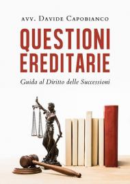 Questioni ereditarie. Guida al diritto delle successioni