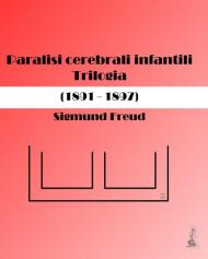 Paralisi cerebrali infantili. Trilogia (1891-1897)